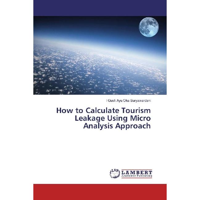 How to Calculate Tourism Leakage Using Micro Analysis Approach, Fachbücher von I Gusti Ayu Oka Suryawardani