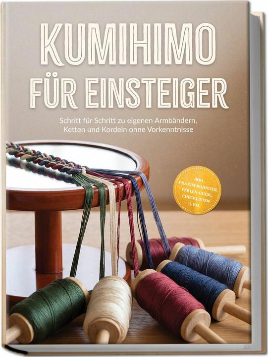 Produktbild Kumihimo für Einsteiger: Schritt für Schritt zu eigenen Armbändern, Ketten und Kordeln ohne Vor (Deutsch, Emely Hoogedorn, 2026)