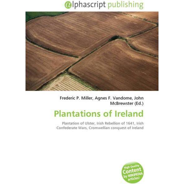 Plantations of Ireland, Fachbücher von Frederic P. Miller, John McBrewster, Agnes F. Vandome