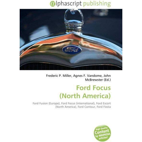 Ford Focus (North America), Ratgeber von Agnes F. Vandome, Frederic P. Miller, John McBrewster