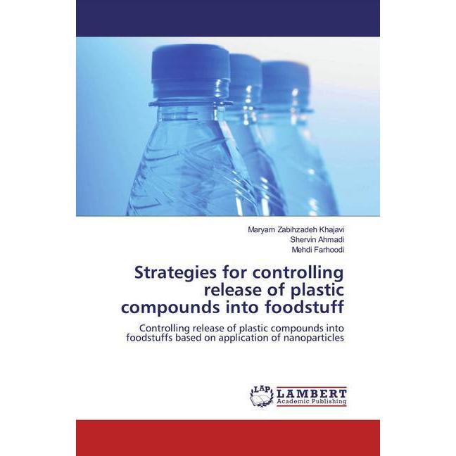 Strategies for controlling release of plastic compounds into foodstuff, Fachbücher von Shervin Ahmadi, Mehdi Farhoodi, M...