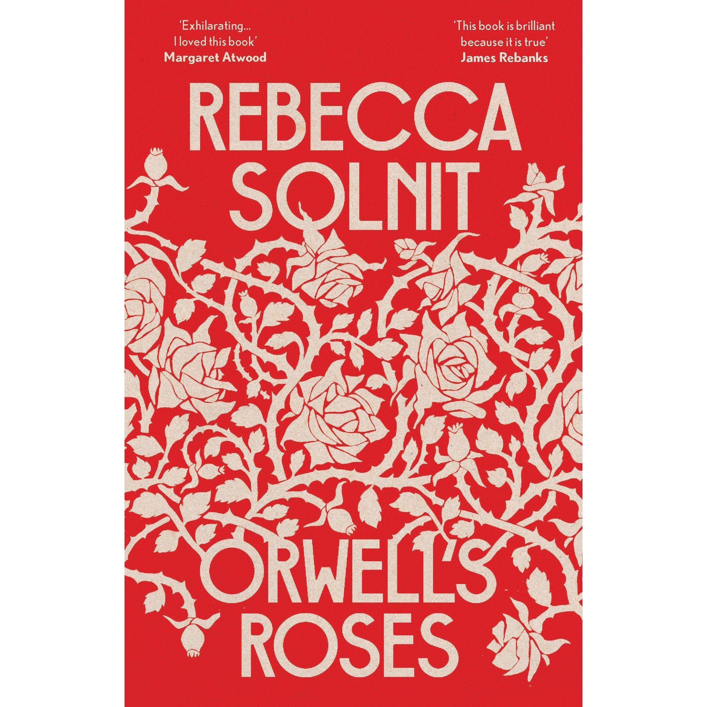 Orwell's Roses, Sachbücher von Rebecca Solnit