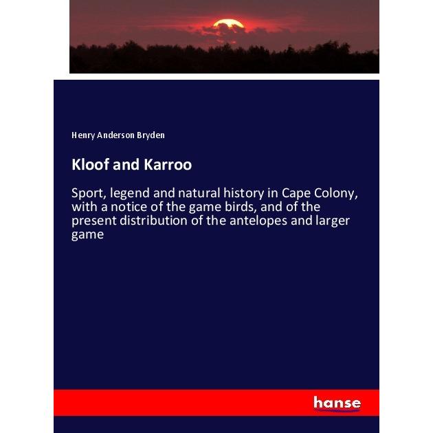 Kloof and Karroo, Fachbücher von Henry Anderson Bryden