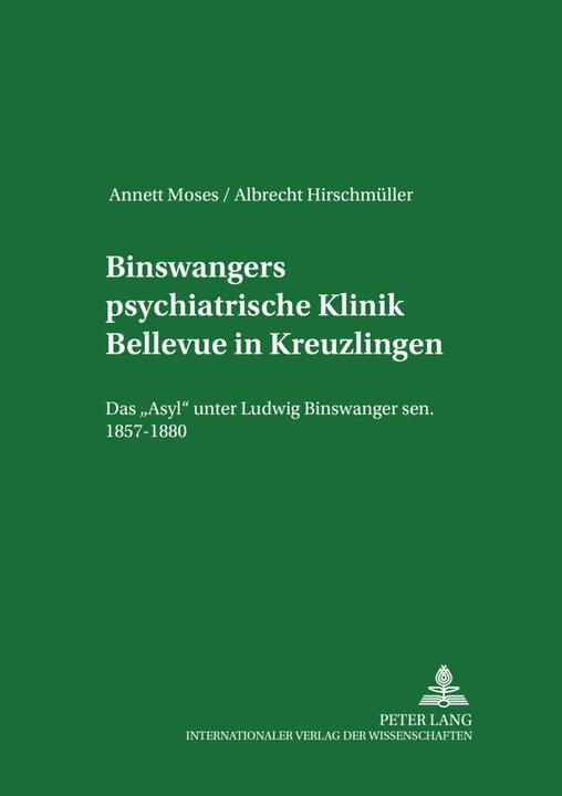 Produktbild Binswangers psychiatrische Klinik Bellevue in Kreuzlingen (Deutsch, Albrecht Hirschmüller, Annett Moses, 2004)