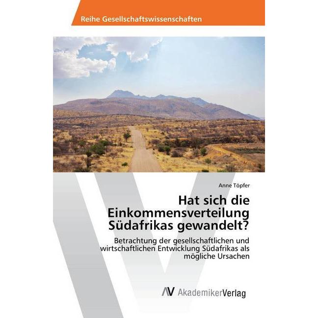Hat sich die Einkommensverteilung Südafrikas gewandelt?, Fachbücher von Anne Töpfer