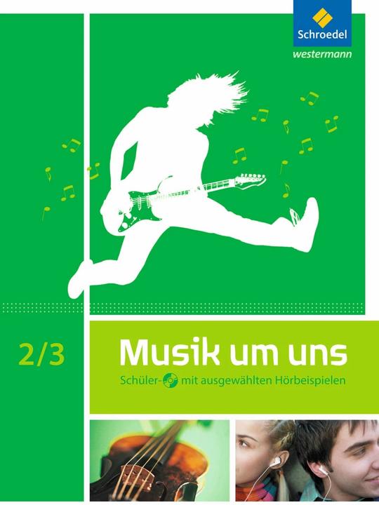 Produktbild Musik um uns 2/3. Auflage 2011. Schülerband mit CD (Deutsch, Jochen Scheytt, Klaus Weber, Markus Sauter, Mirjam Boggasch, Walter Lindenbaum, 2013)