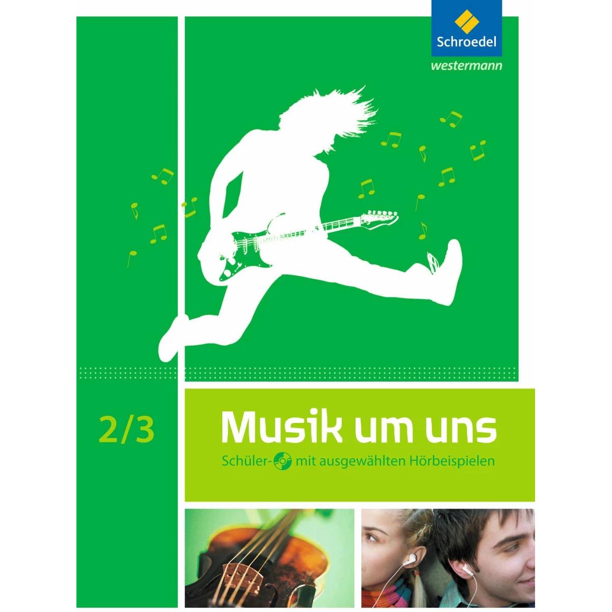 Musik um uns 2/3. Auflage 2011. Schülerband mit CD, Schulbücher von Klaus Weber, Mirjam Boggasch, Walter Lindenbaum, Mar...