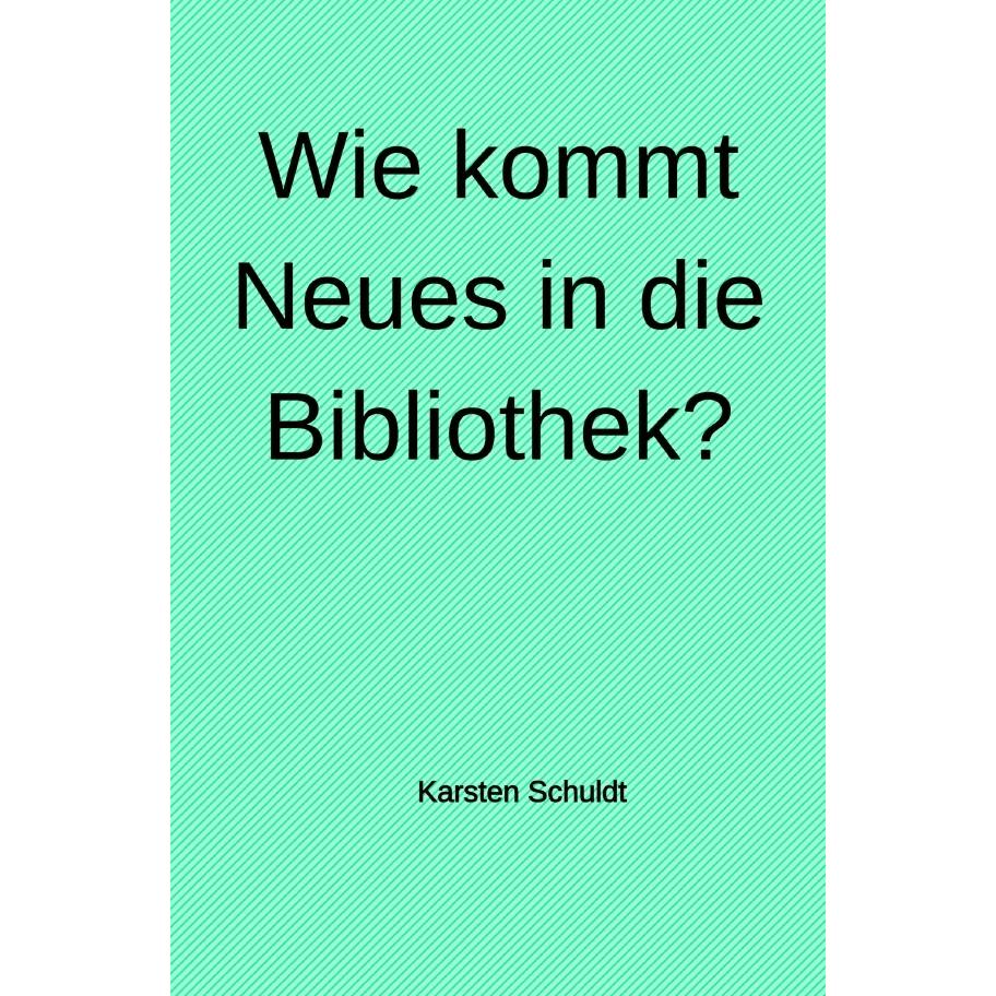 Wie kommt Neues in die Bibliothek?, Fachbücher von Karsten Schuldt