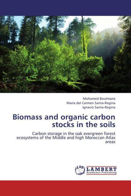Biomass and organic carbon stocks in the soils (María del Carmen Santa-Regina, Ignacio Santa-Regina, Mohamed Boulmane, 2013)