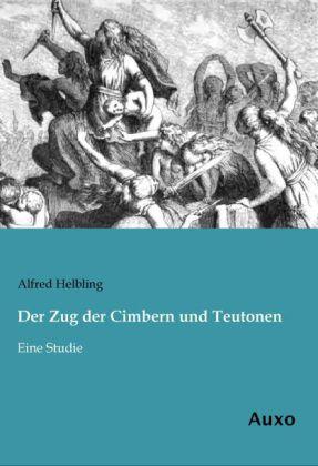 Produktbild Der Zug der Cimbern und Teutonen (Deutsch, Alfred Helbling, 2014)