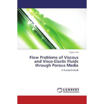 Flow Problems of Viscous and Visco-Elastic Fluids through Porous Media, Fachbücher