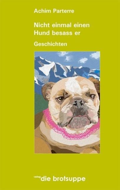 Produktbild Nicht einmal einen Hund besass er (Deutsch, Achim Parterre, 2008)