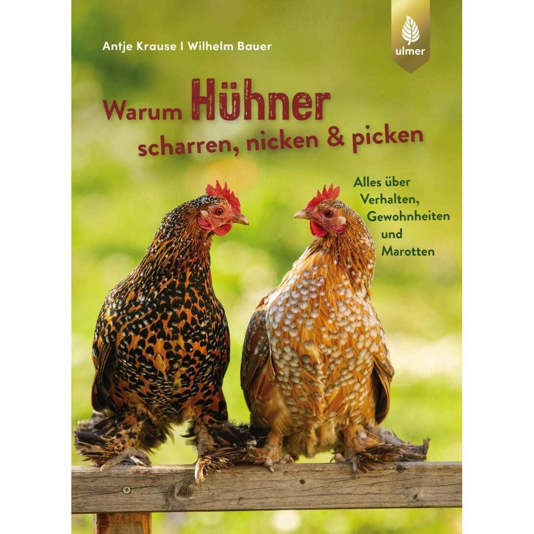 Warum Hühner scharren, nicken und picken, Ratgeber von Antje Krause, Wilhelm Bauer