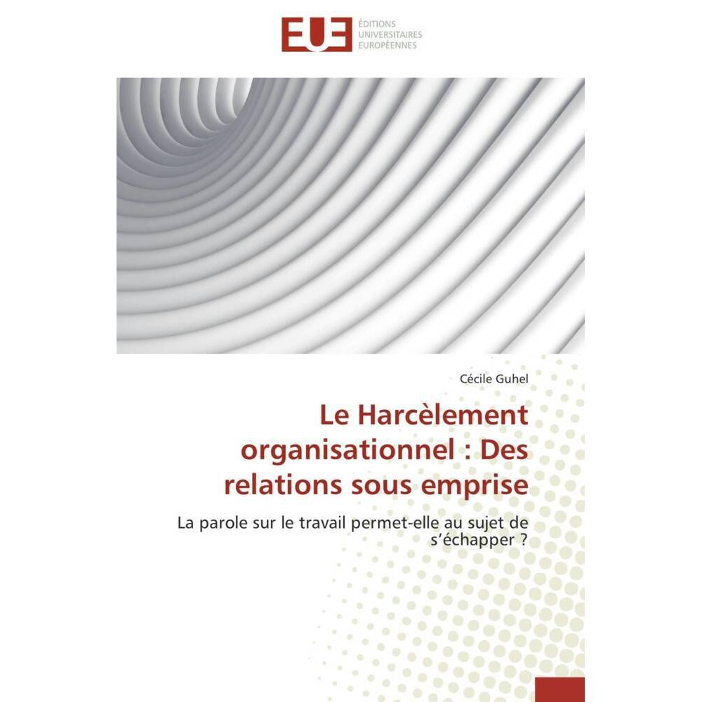 Le Harcèlement organisationnel : Des relations sous emprise, Fachbücher von Cécile Guhel