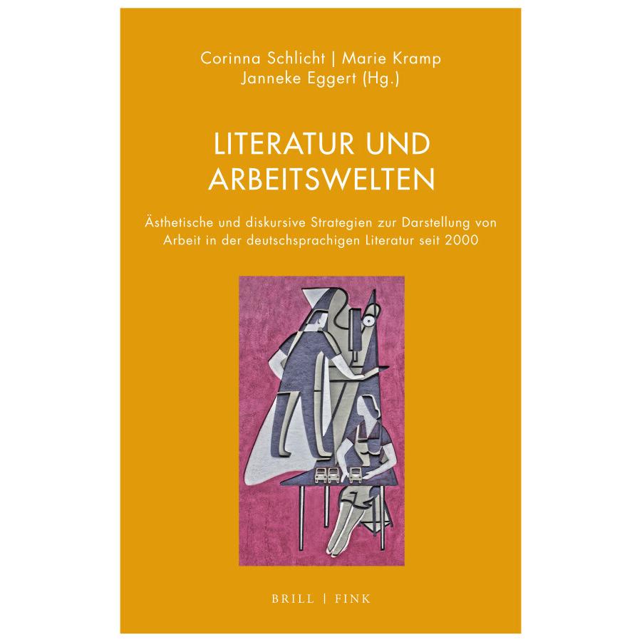 Literatur und Arbeitswelten, Fachbücher von Corinna Schlicht, Janneke Eggert, Marie Kramp