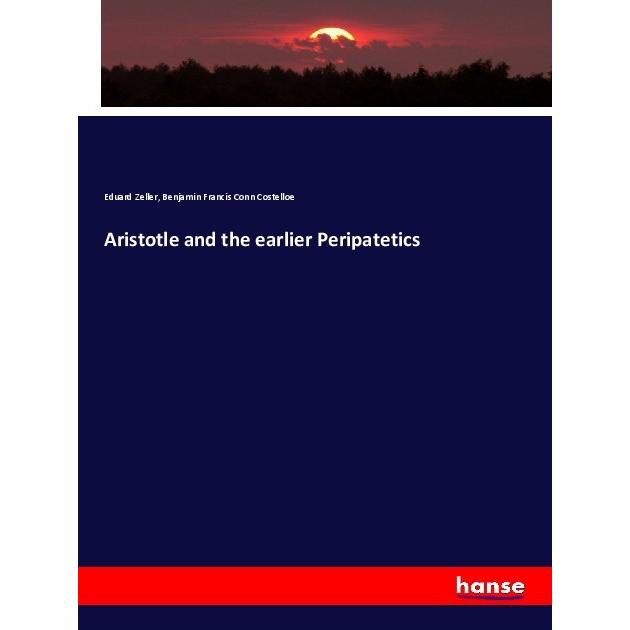 Aristotle and the earlier Peripatetics, Fachbücher von Benjamin Francis Conn Costelloe, Eduard Zeller