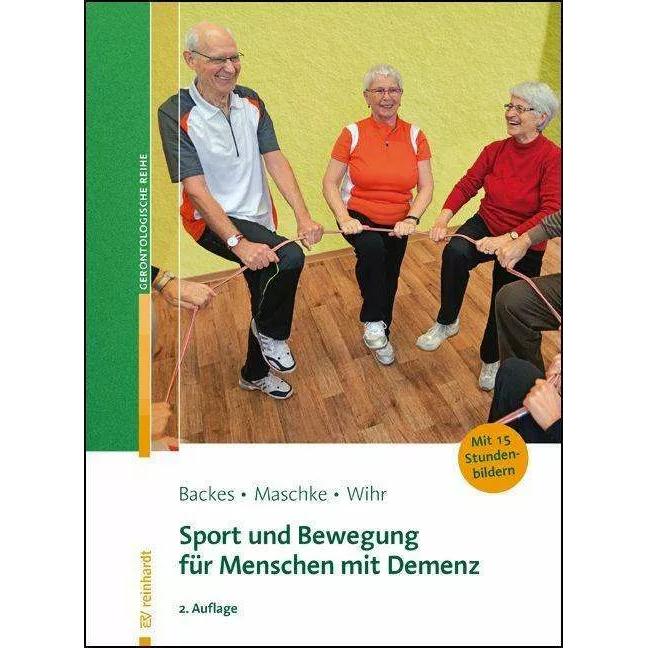 Sport und Bewegung für Menschen mit Demenz, Fachbücher von Birgit Backes, Matthias Maschke, Uschi Wihr