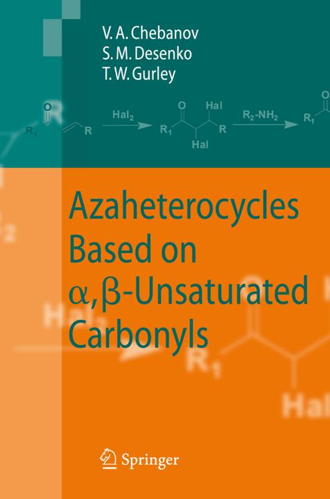 Azaheterocycles Based on a,ss-Unsaturated Carbonyls (Englisch, Sergey M. Desenko, Thomas W. Gurley, Valentin A. Chebanov, 2010)