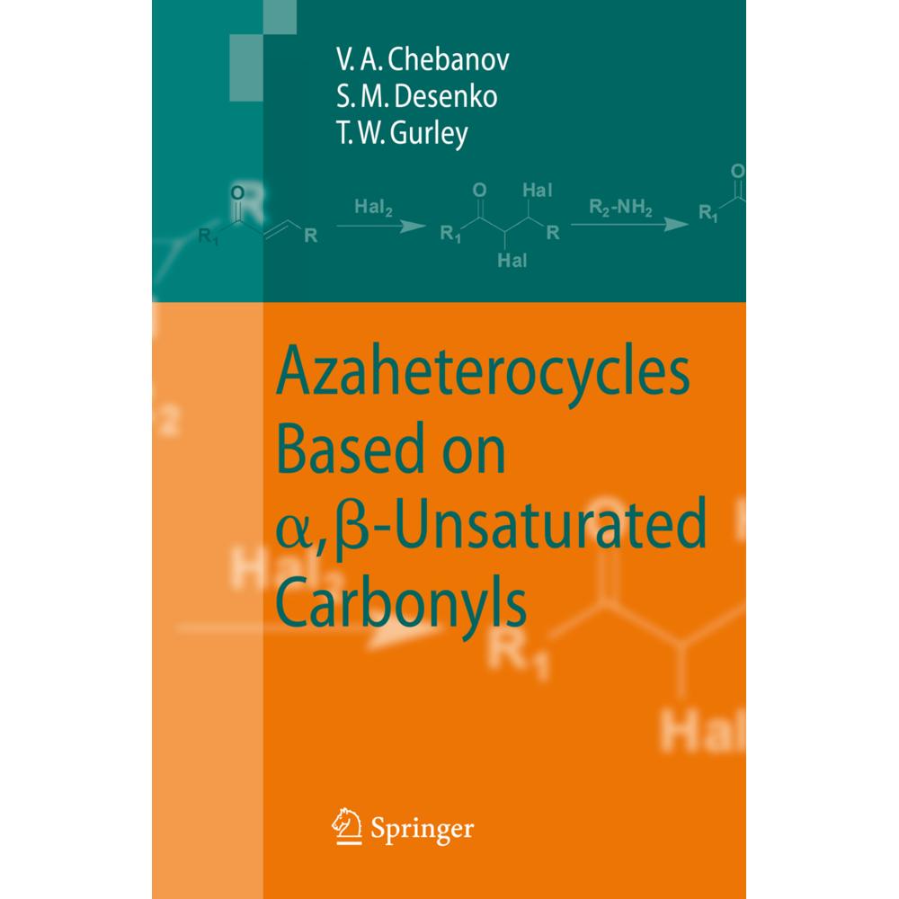 Azaheterocycles Based on a,ss-Unsaturated Carbonyls, Fachbücher von Valentin A. Chebanov, Thomas W. Gurley, Sergey M. De...