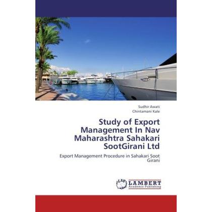 Study of Export Management In Nav Maharashtra Sahakari SootGirani Ltd, Fachbücher von Chintamani Kale, Sudhir Awati