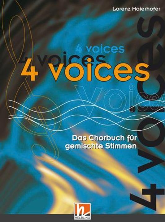 Produktbild 4 voices - Das Chorbuch für gemischte Stimmen (Deutsch, Lorenz Maierhofer, 2000)