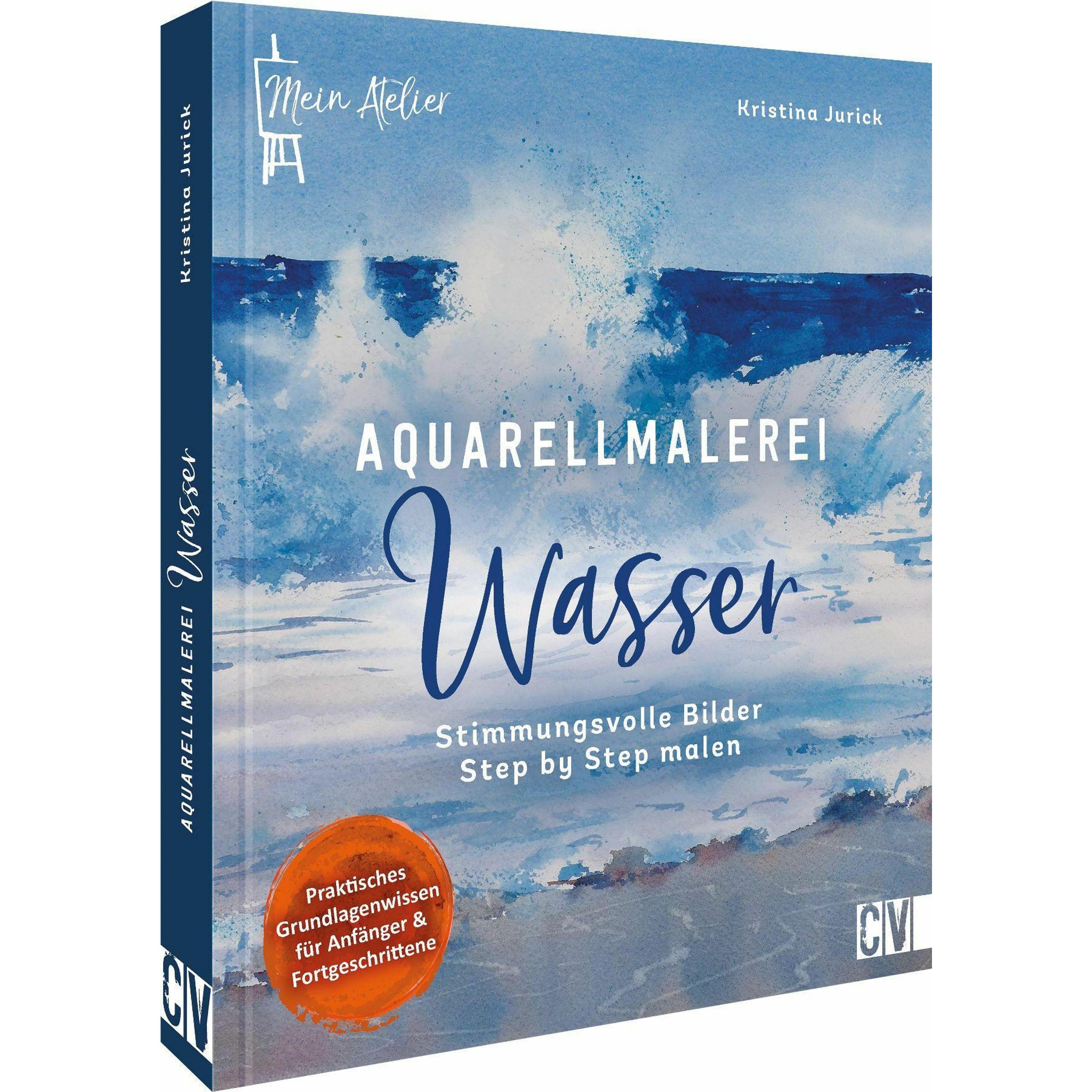 Mein Atelier Aquarellmalerei - Wasser, Ratgeber von Kristina Jurick
