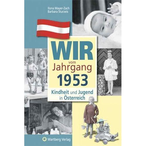 Kindheit und Jugend in Österreich. Wir vom Jahrgang 1953, Belletristik von Barbara Sturzeis, Ilona Mayer-Zach