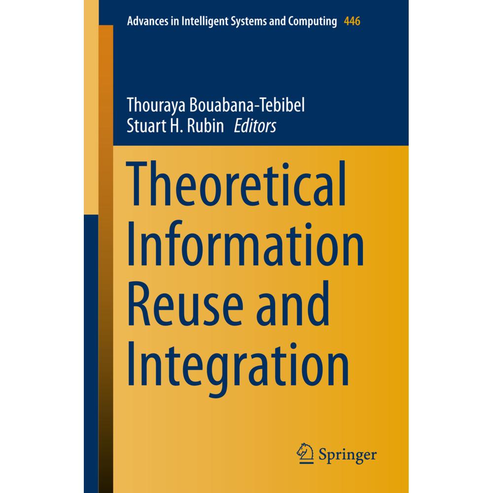Theoretical Information Reuse and Integration, Fachbücher von Stuart H. Rubin, Thouraya Bouabana-Tebibel