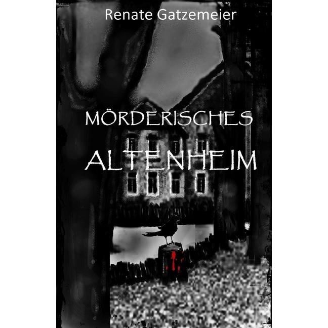 Mörderisches Altenheim, Belletristik von Renate Gatzemeier