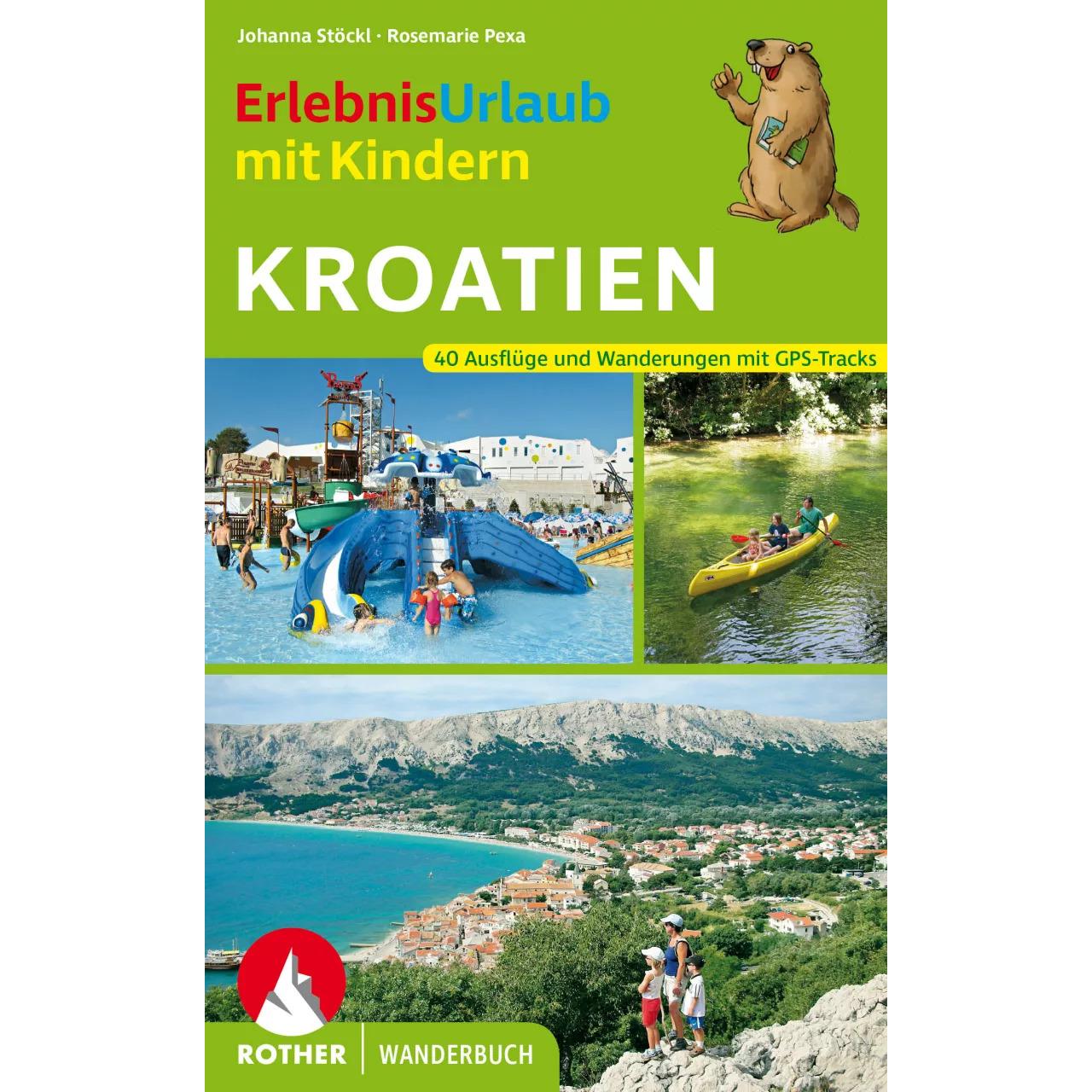 Erlebnisurlaub mit Kindern Kroatien, Ratgeber von Rosemarie Pexa, Johanna Stöckl