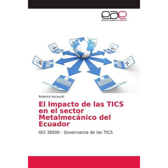 El Impacto de las TICS en el sector Metalmecánico del Ecuador, Fachbücher von Roderick Ascazubi