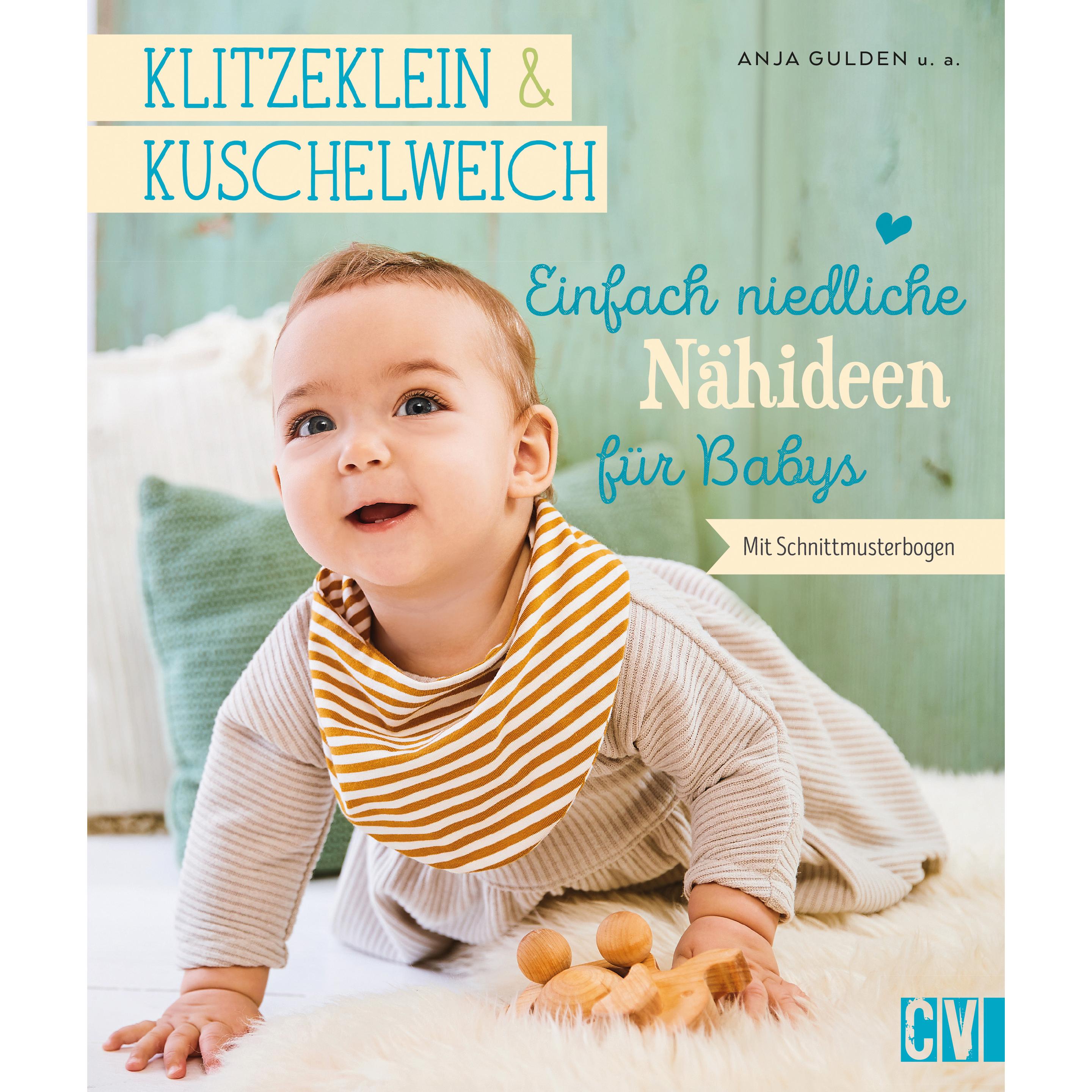 klitzeklein & kuschelweich – Einfach niedliche Nähideen für Babys, Ratgeber von Anja Gulden