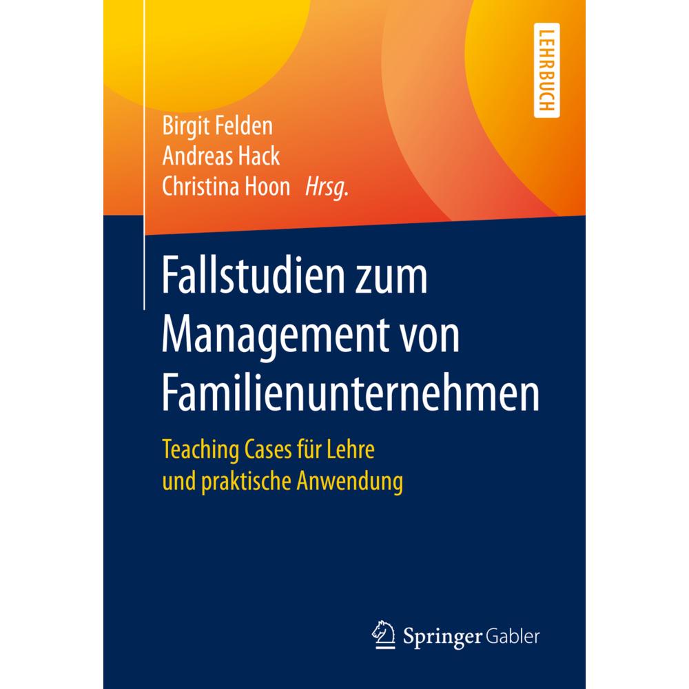 Fallstudien zum Management von Familienunternehmen, Fachbücher von Birgit Felden, Andreas Hack, Christina Hoon