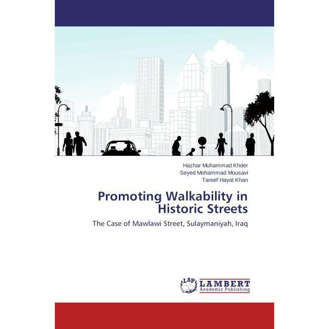 Promoting Walkability in Historic Streets, Fachbücher von Tareef Hayat Khan, Seyed Mohammad Mousavi, Hazhar Muhammad Khd...