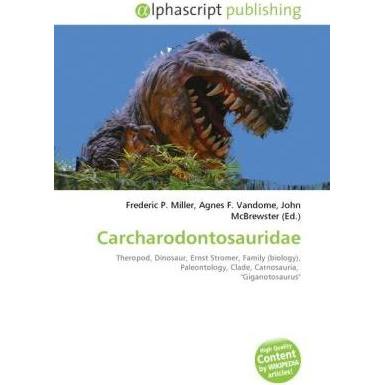 Carcharodontosauridae, Fachbücher von Agnes F. Vandome, Frederic P. Miller, John McBrewster