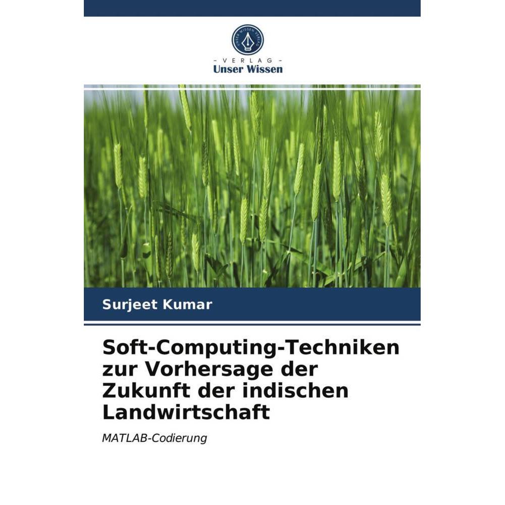 Soft-Computing-Techniken zur Vorhersage der Zukunft der indischen Landwirtschaft, Fachbücher von Surjeet Kumar