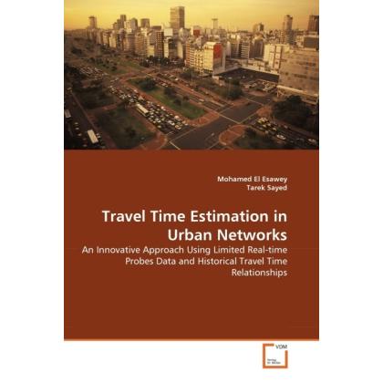 Travel Time Estimation in Urban Networks, Fachbücher von Tarek Sayed, Mohamed El Esawey