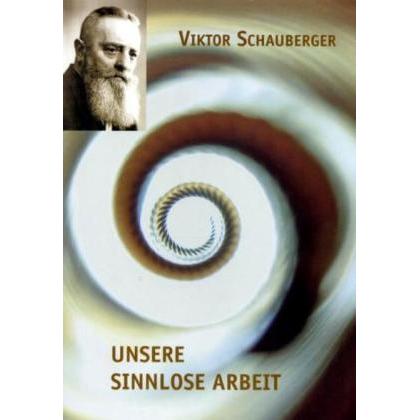 Thumbnail - Unsere sinnlose Arbeit, Fachbücher von Schauberger Viktor