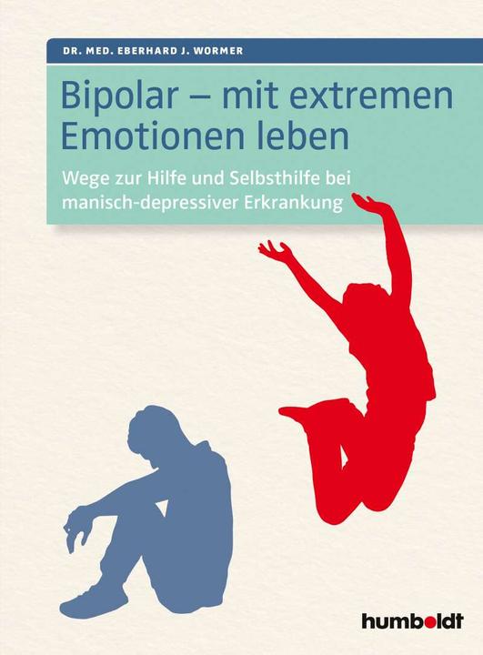 Produktbild Bipolar - mit extremen Emotionen leben (Deutsch, Dr. Eberhard J. Wormer, 2018)