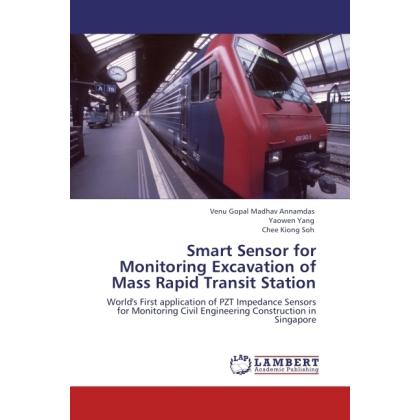 Smart Sensor for Monitoring Excavation of Mass Rapid Transit Station, Fachbücher von Venu Gopal Madhav Annamdas, Yaowen ...