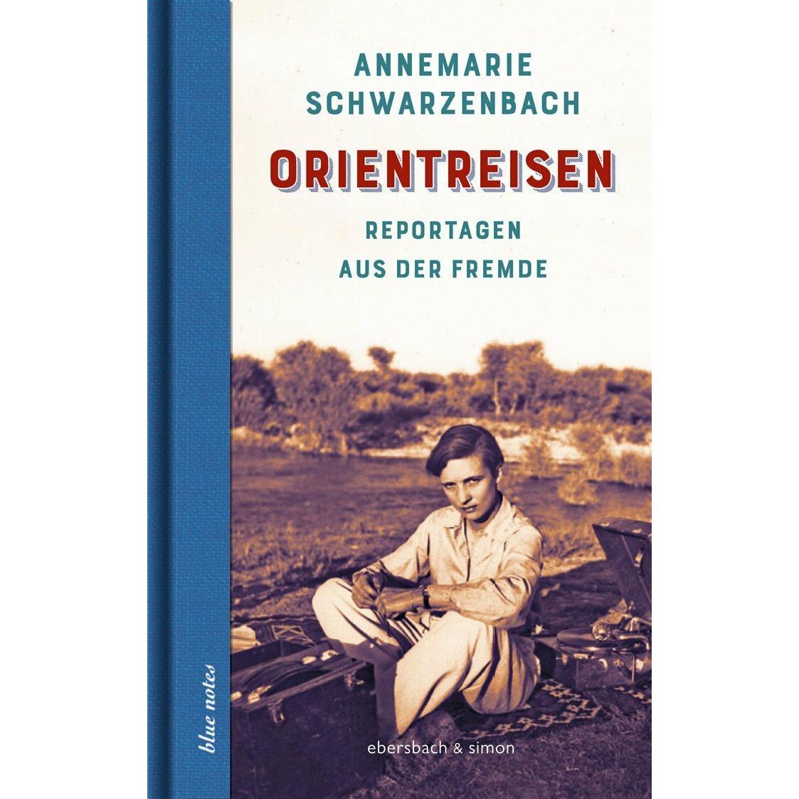 Orientreisen, Belletristik von Annemarie Schwarzenbach