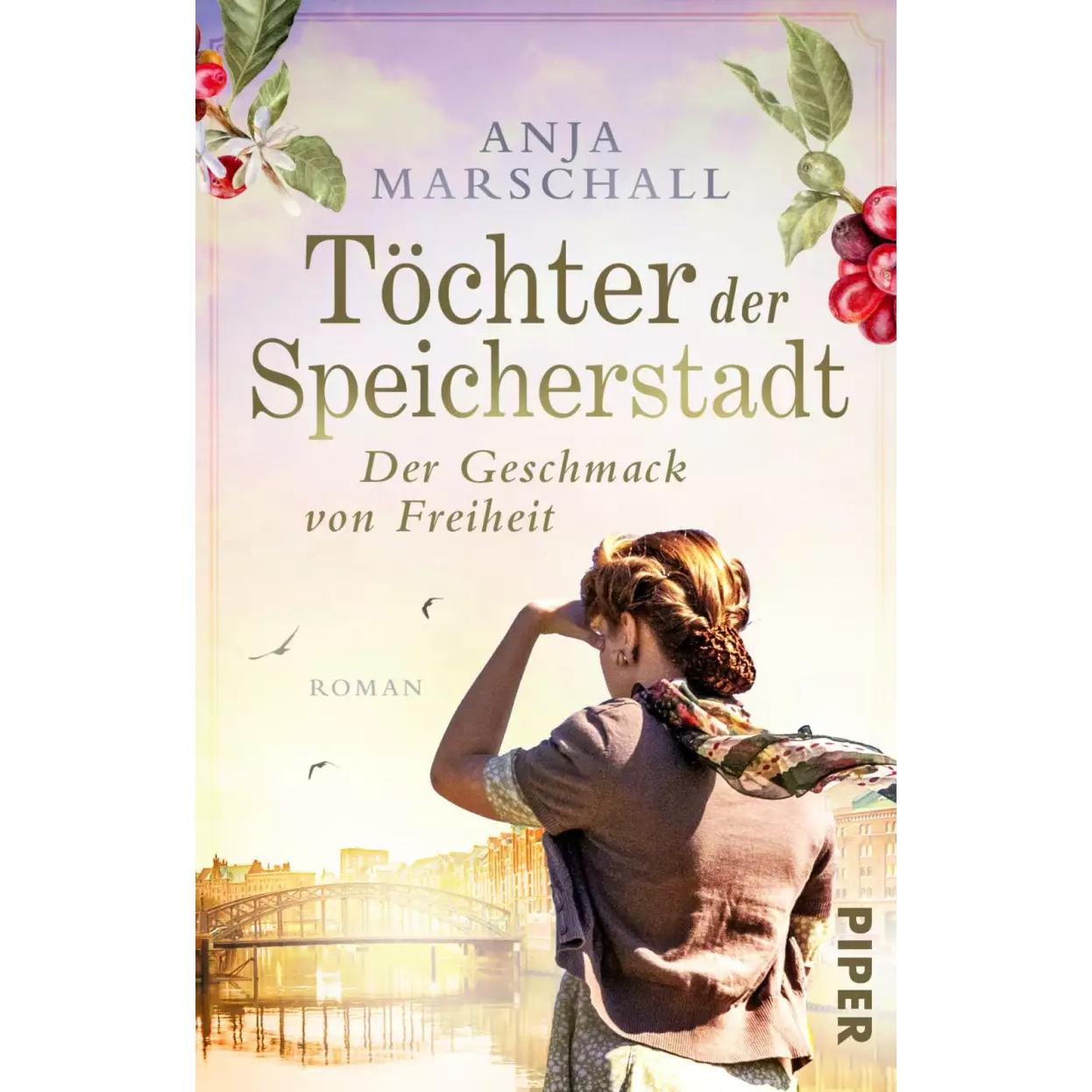 Töchter der Speicherstadt – Der Geschmack von Freiheit, Belletristik von Anja Marschall