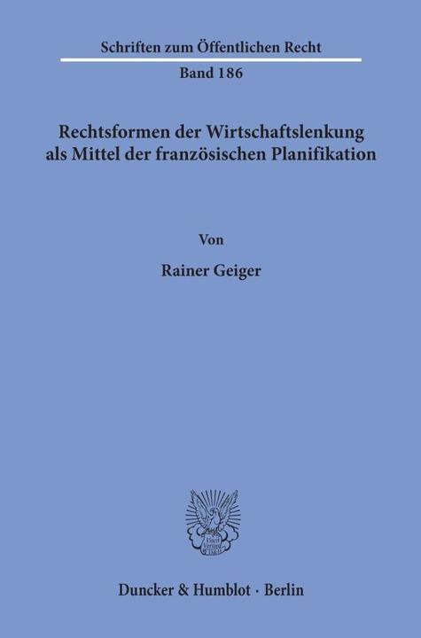 Produktbild Rechtsformen der Wirtschaftslenkung als Mittel der französischen Planifikation. (Rainer Geiger, 1972)