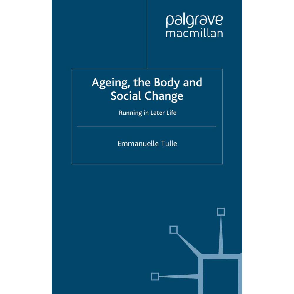 Ageing, The Body and Social Change, Fachbücher von E. Tulle