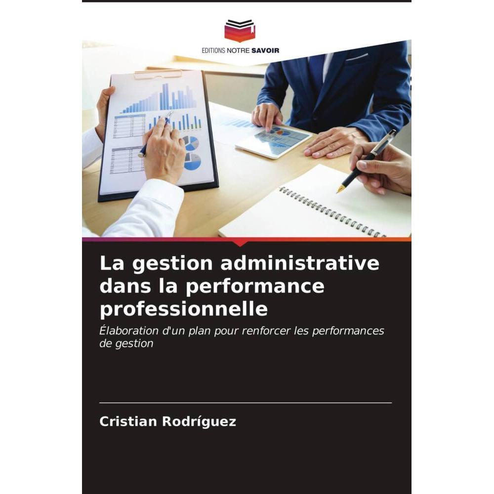 La gestion administrative dans la performance professionnelle, Fachbücher von Cristian Rodriguez