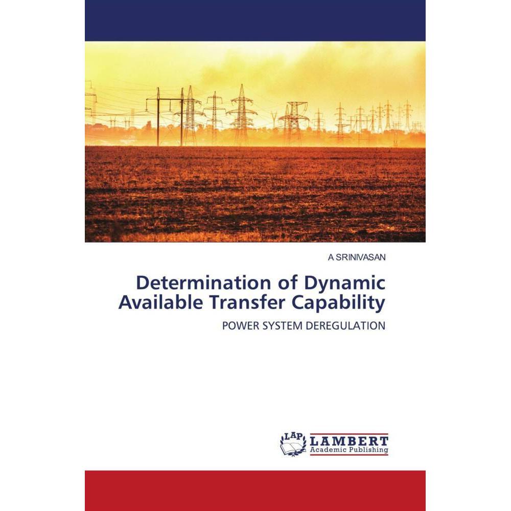 Determination of Dynamic Available Transfer Capability, Fachbücher von A. Srinivasan