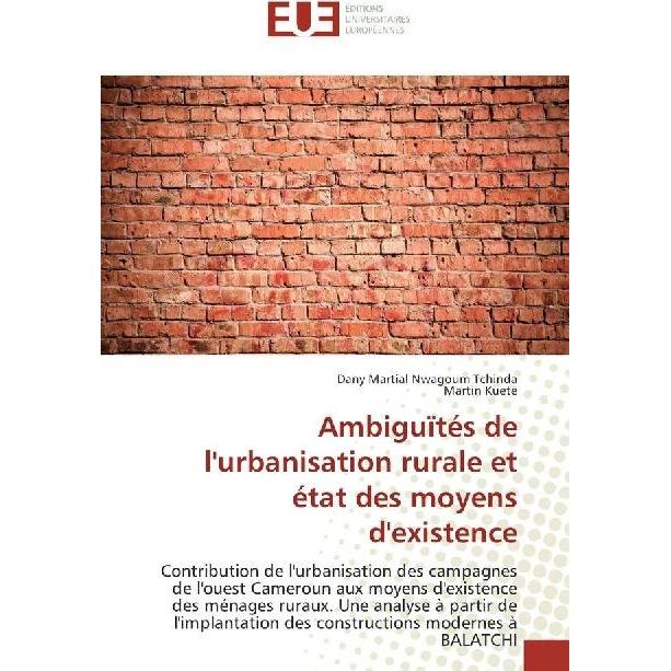 Ambiguïtés de l'urbanisation rurale et état des moyens d'existence, Fachbücher von Martin Kuete, Dany Martial Nwagoum Tc...