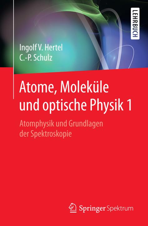Produktbild Atome, Moleküle und optische Physik 1 (Deutsch, Claus-Peter Schulz, Ingolf Volker Hertel, 2015)
