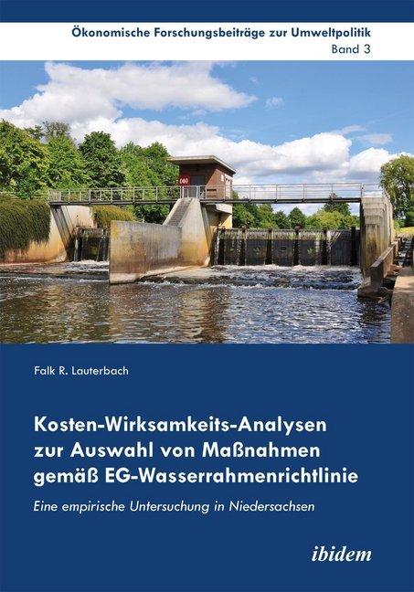 Produktbild Kosten-Wirksamkeits-Analysen zur Auswahl von Massnahmen gemäss EG-Wasserrahmenrichtlinie (Deutsch, Falk R. Lauterbach, 2012)
