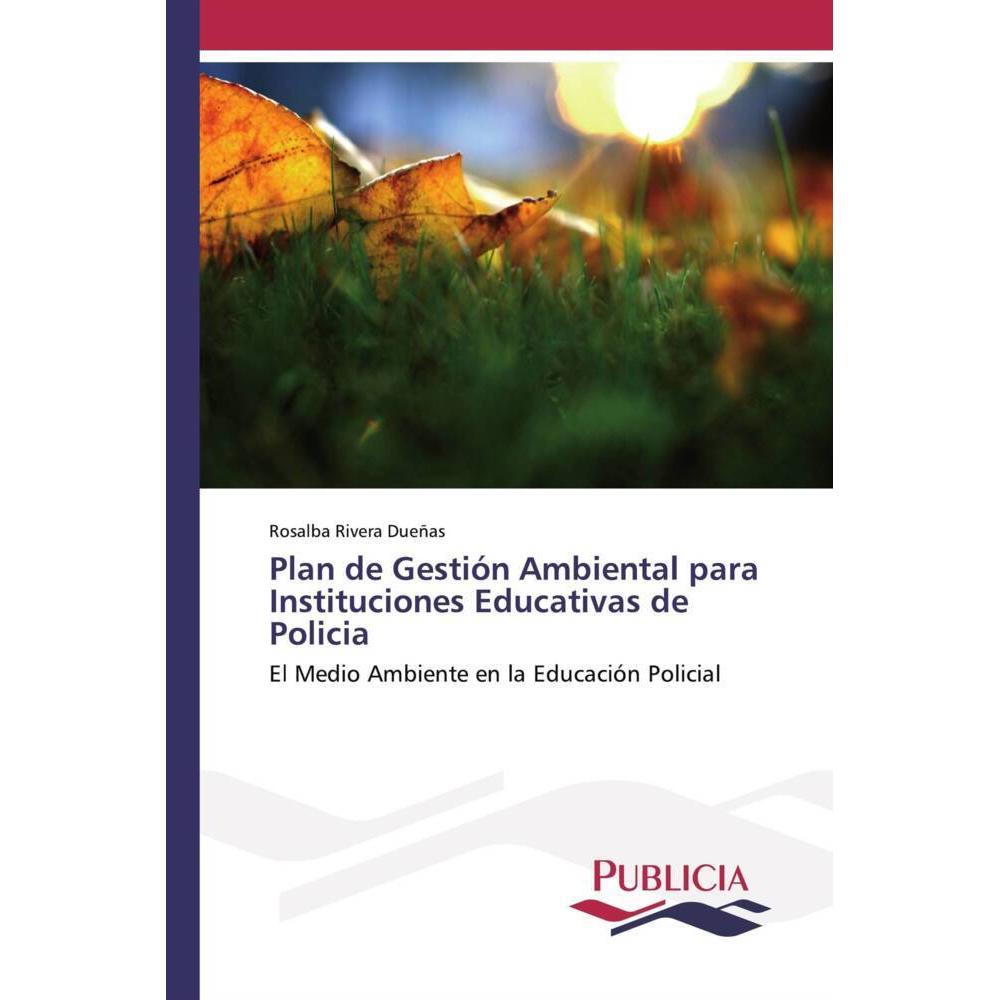 Plan de Gestión Ambiental para Instituciones Educativas de Policia, Fachbücher von Rosalba Rivera Dueñas